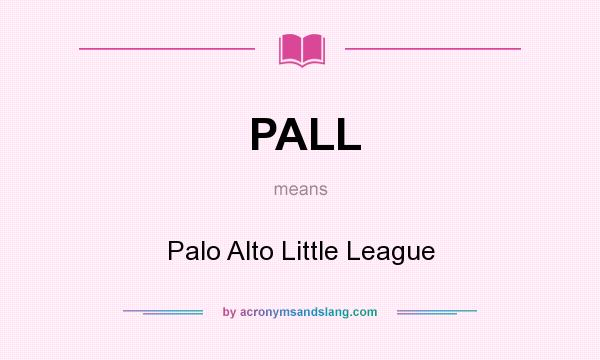 What does PALL mean? It stands for Palo Alto Little League