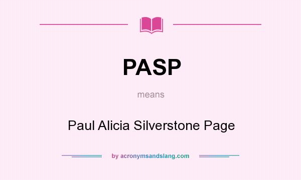 What does PASP mean? It stands for Paul Alicia Silverstone Page