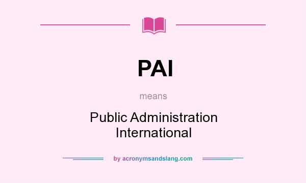 What does PAI mean? It stands for Public Administration International