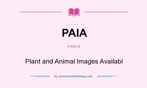 What does PAIA mean? It stands for Plant and Animal Images Availabl
