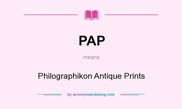 What does PAP mean? It stands for Philographikon Antique Prints