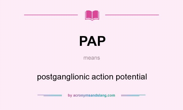 What does PAP mean? It stands for postganglionic action potential