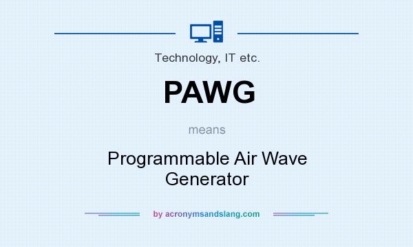 What does PAWG mean? It stands for Programmable Air Wave Generator
