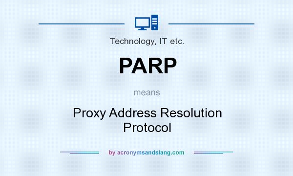 What does PARP mean? It stands for Proxy Address Resolution Protocol