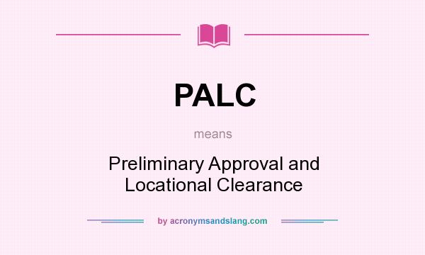 What does PALC mean? It stands for Preliminary Approval and Locational Clearance