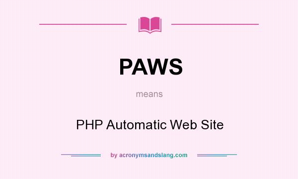 What does PAWS mean? It stands for PHP Automatic Web Site