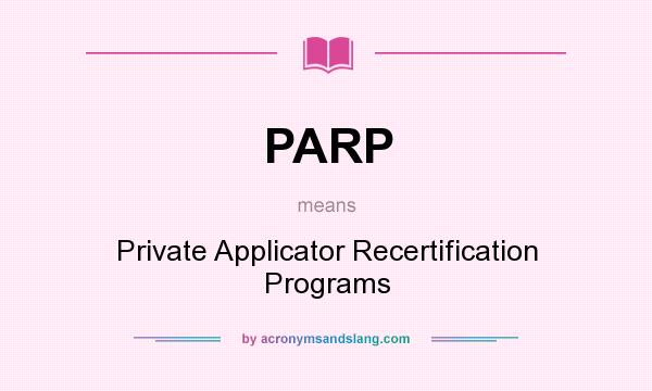 What does PARP mean? It stands for Private Applicator Recertification Programs