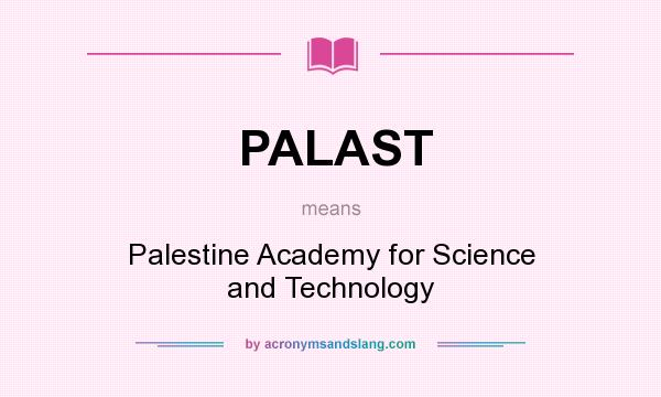 What does PALAST mean? It stands for Palestine Academy for Science and Technology