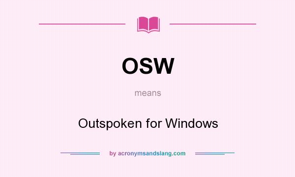 What does OSW mean? It stands for Outspoken for Windows