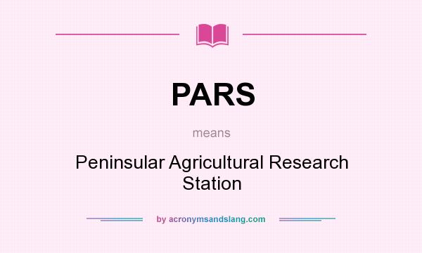 What does PARS mean? It stands for Peninsular Agricultural Research Station