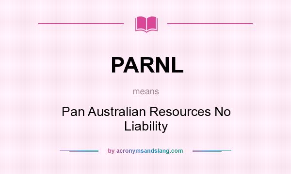 What does PARNL mean? It stands for Pan Australian Resources No Liability