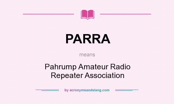 What does PARRA mean? It stands for Pahrump Amateur Radio Repeater Association