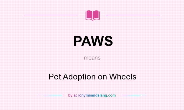 What does PAWS mean? It stands for Pet Adoption on Wheels