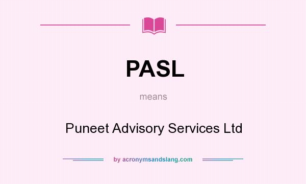What does PASL mean? It stands for Puneet Advisory Services Ltd