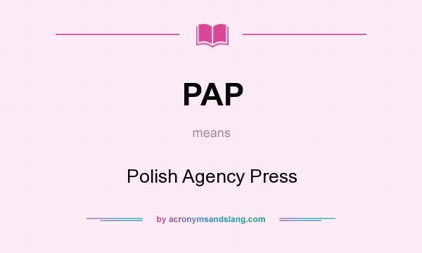 What does PAP mean? It stands for Polish Agency Press