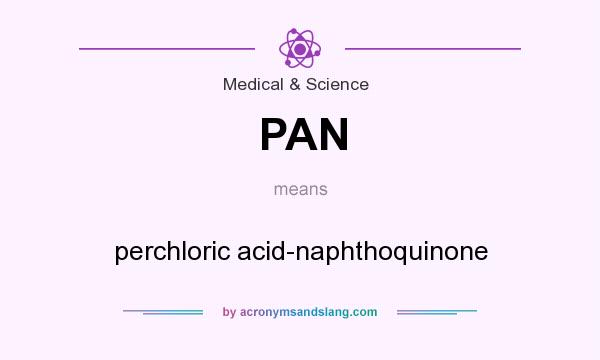 What does PAN mean? It stands for perchloric acid-naphthoquinone