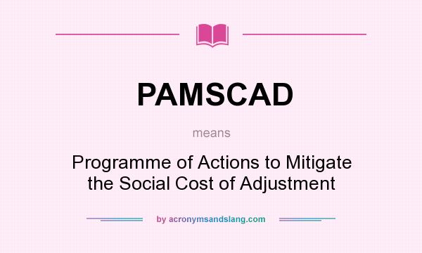 What does PAMSCAD mean? It stands for Programme of Actions to Mitigate the Social Cost of Adjustment