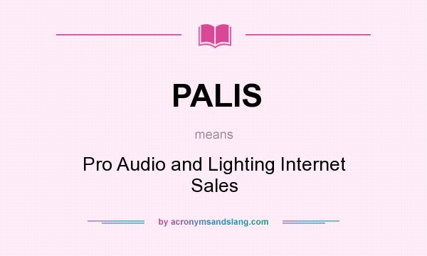 What does PALIS mean? It stands for Pro Audio and Lighting Internet Sales