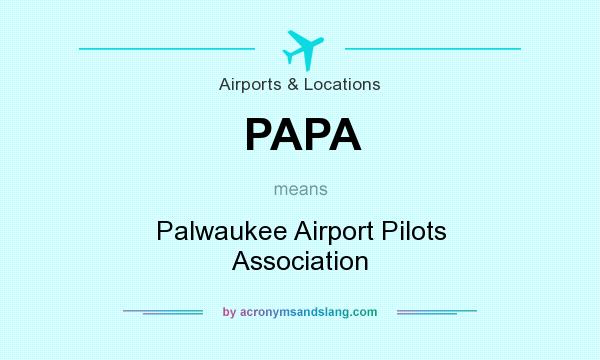 What does PAPA mean? It stands for Palwaukee Airport Pilots Association