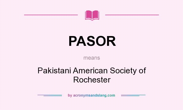 What does PASOR mean? It stands for Pakistani American Society of Rochester