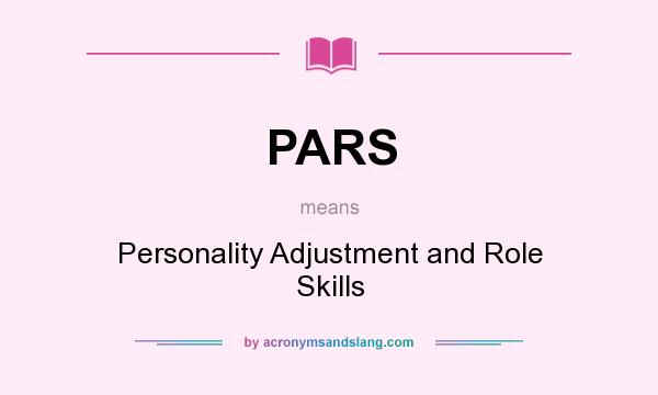 What does PARS mean? It stands for Personality Adjustment and Role Skills