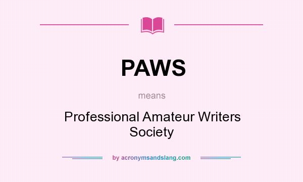 What does PAWS mean? It stands for Professional Amateur Writers Society