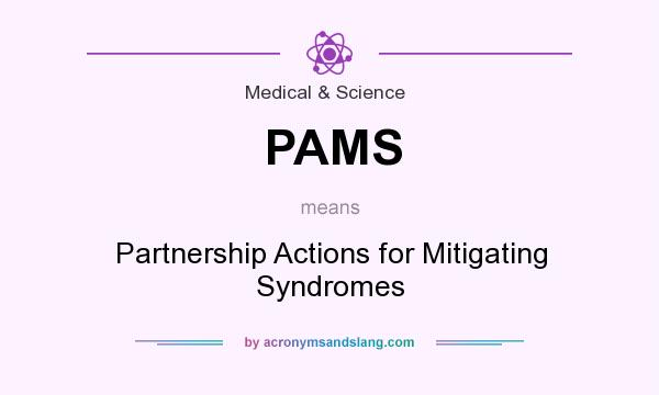 What does PAMS mean? It stands for Partnership Actions for Mitigating Syndromes