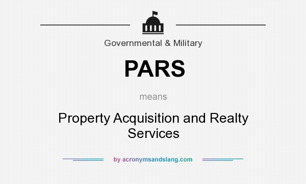 What does PARS mean? It stands for Property Acquisition and Realty Services