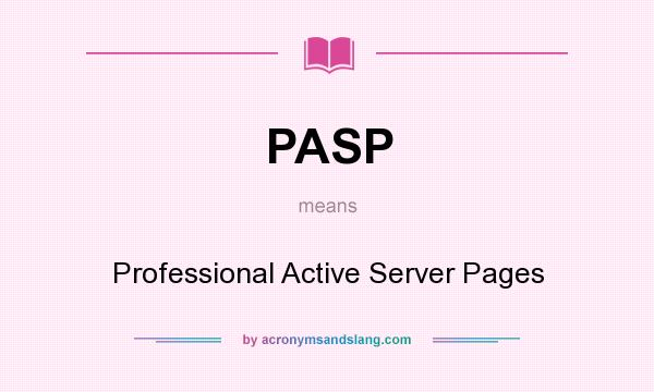 What does PASP mean? It stands for Professional Active Server Pages