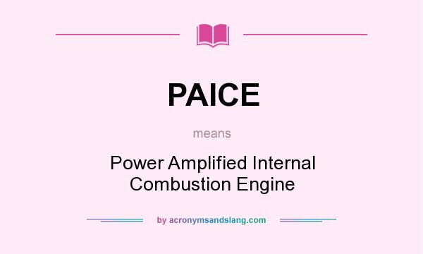 What does PAICE mean? It stands for Power Amplified Internal Combustion Engine