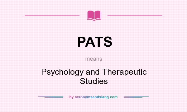 What does PATS mean? It stands for Psychology and Therapeutic Studies