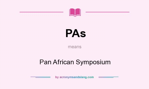 What does PAs mean? It stands for Pan African Symposium