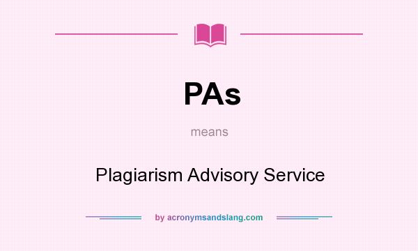 What does PAs mean? It stands for Plagiarism Advisory Service