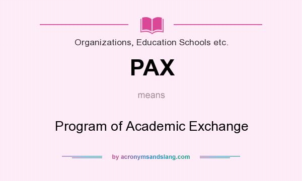 What does PAX mean? It stands for Program of Academic Exchange
