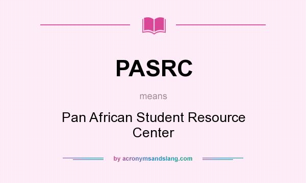 What does PASRC mean? It stands for Pan African Student Resource Center