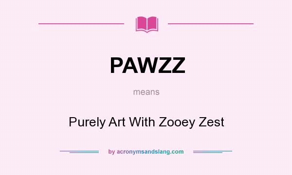 What does PAWZZ mean? It stands for Purely Art With Zooey Zest