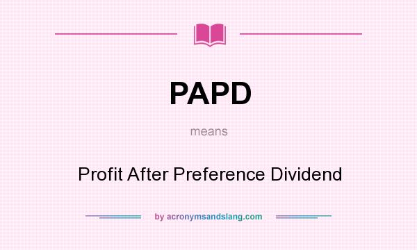 What does PAPD mean? It stands for Profit After Preference Dividend