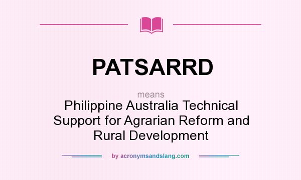 What does PATSARRD mean? It stands for Philippine Australia Technical Support for Agrarian Reform and Rural Development