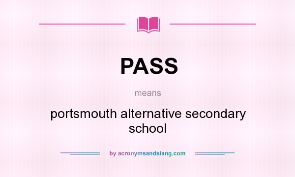 What does PASS mean? It stands for portsmouth alternative secondary school