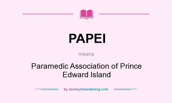 What does PAPEI mean? It stands for Paramedic Association of Prince Edward Island