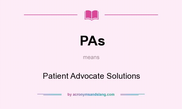 What does PAs mean? It stands for Patient Advocate Solutions