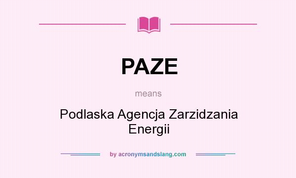 What does PAZE mean? It stands for Podlaska Agencja Zarzidzania Energii
