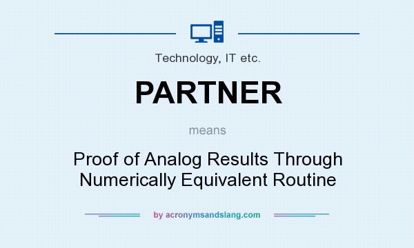 What does PARTNER mean? It stands for Proof of Analog Results Through Numerically Equivalent Routine