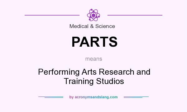 What does PARTS mean? It stands for Performing Arts Research and Training Studios