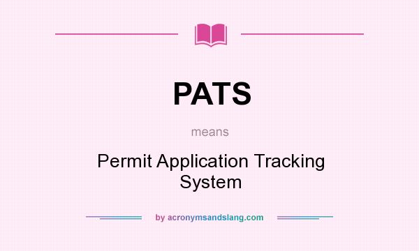 What does PATS mean? It stands for Permit Application Tracking System