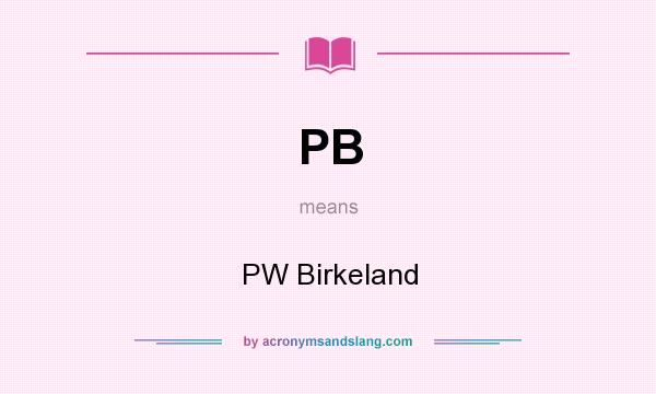 What does PB mean? It stands for PW Birkeland