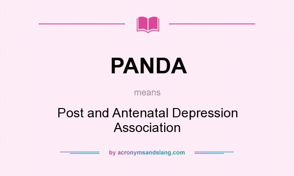 What does PANDA mean? It stands for Post and Antenatal Depression Association