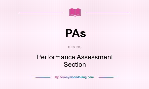 What does PAs mean? It stands for Performance Assessment Section