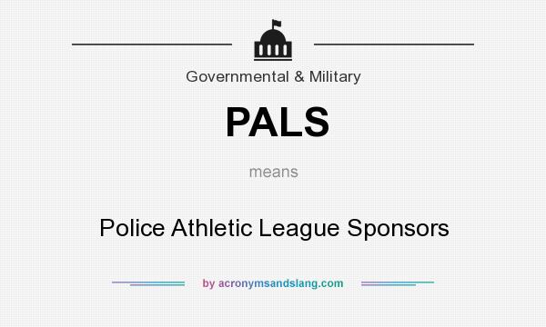 What does PALS mean? It stands for Police Athletic League Sponsors