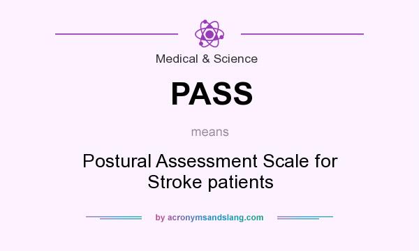 What does PASS mean? It stands for Postural Assessment Scale for Stroke patients